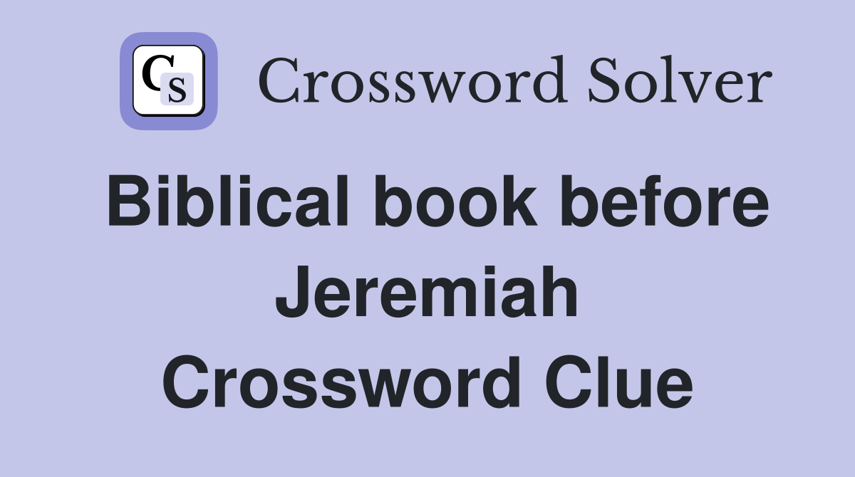 Biblical book before Jeremiah Crossword Clue