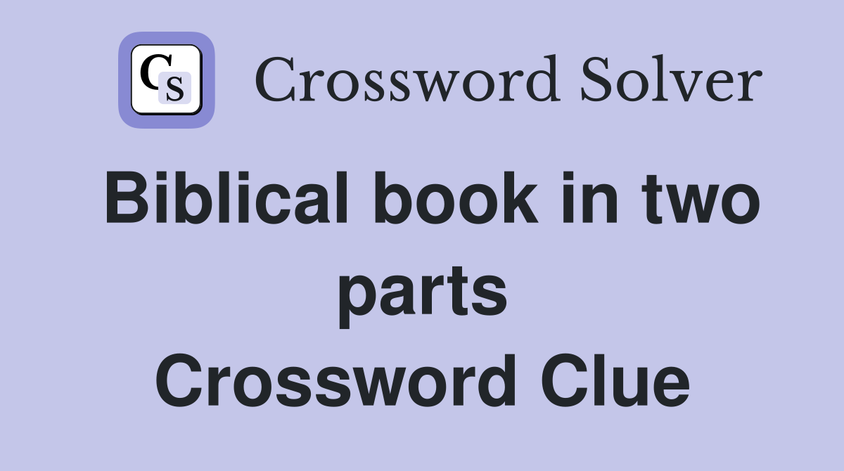 Biblical book in two parts Crossword Clue