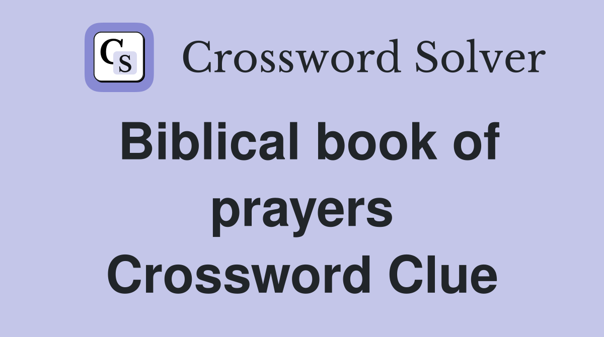 Biblical book of prayers Crossword Clue