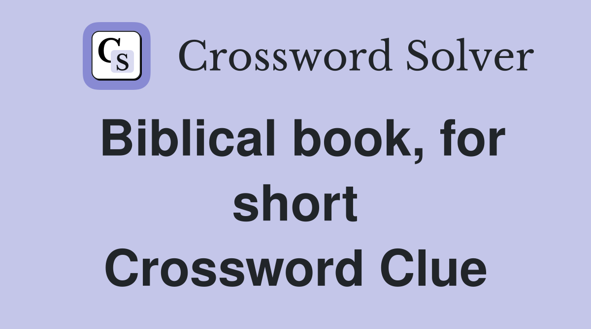 Biblical book, for short Crossword Clue