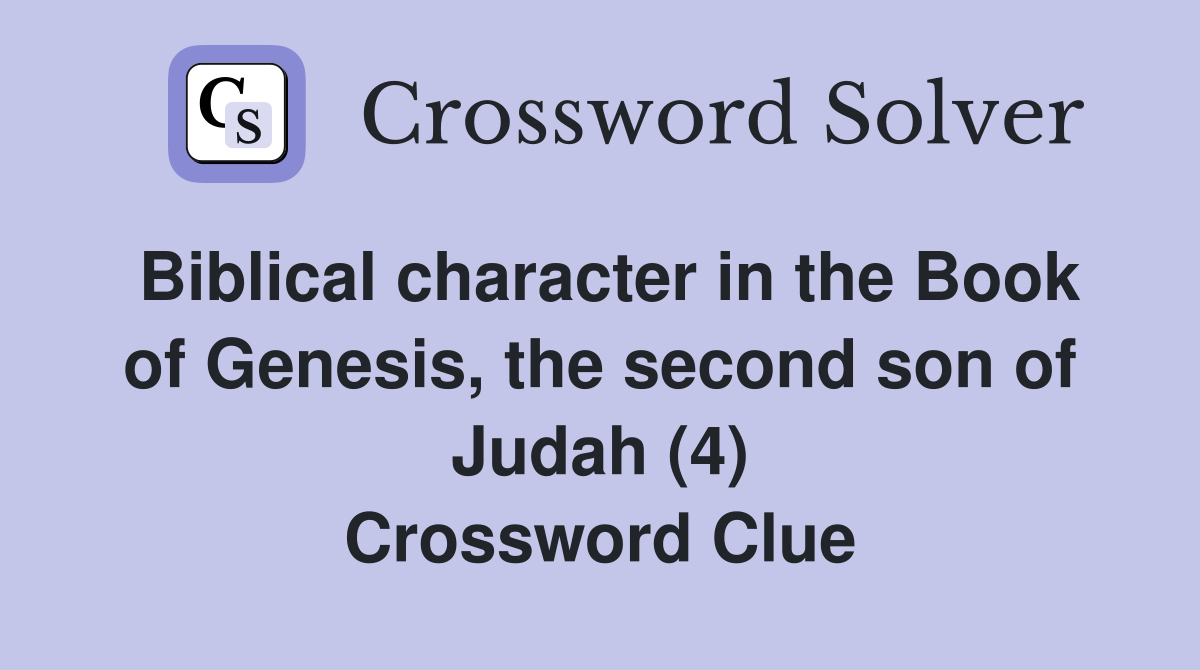 Biblical character in the Book of Genesis, the second son of Judah (4) Crossword Clue
