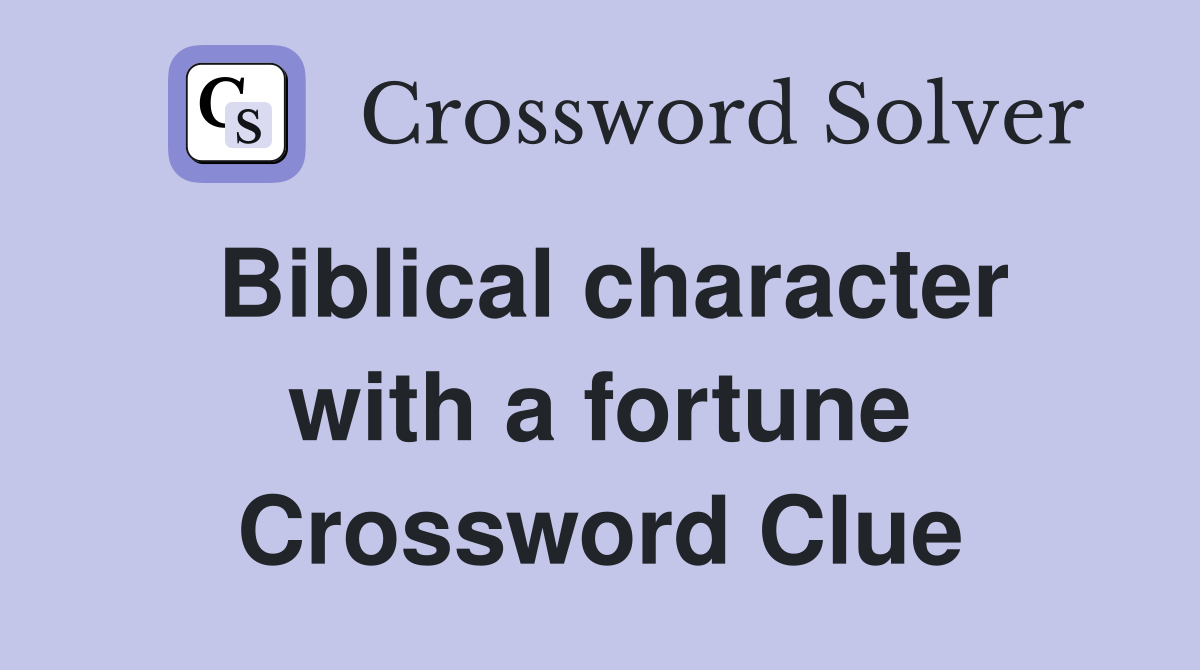 Biblical character with a fortune Crossword Clue