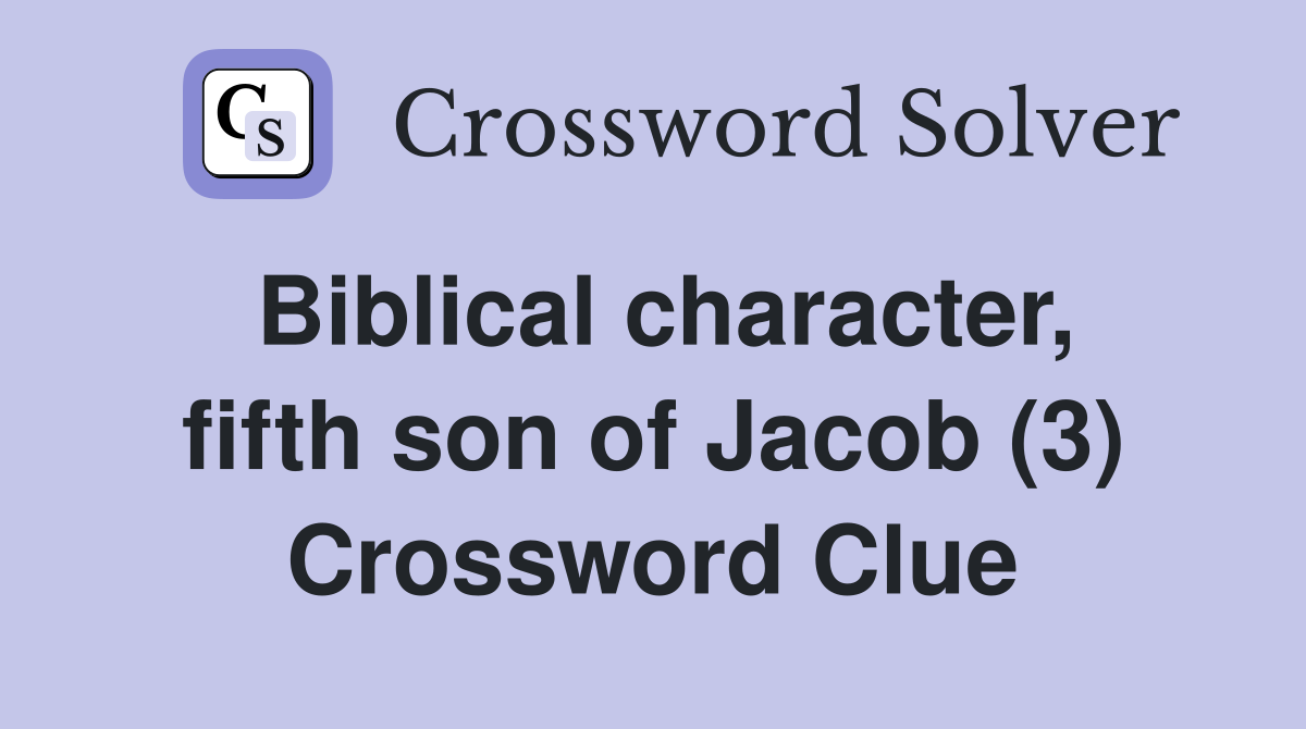 Biblical character, fifth son of Jacob (3) Crossword Clue