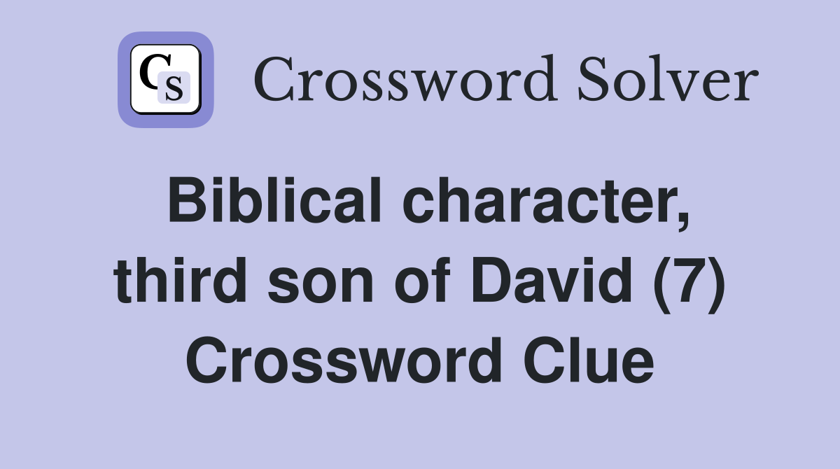 Biblical character, third son of David (7) Crossword Clue
