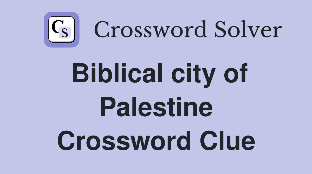 Biblical city of Palestine Crossword Clue