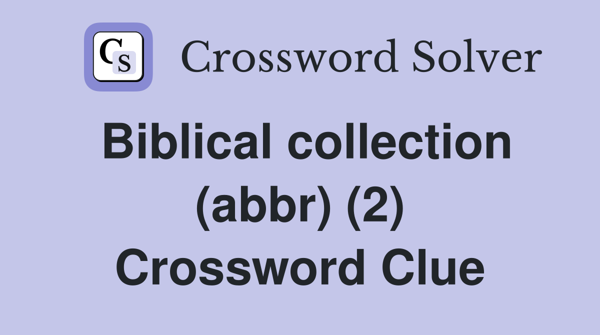 Biblical collection (abbr) (2) Crossword Clue