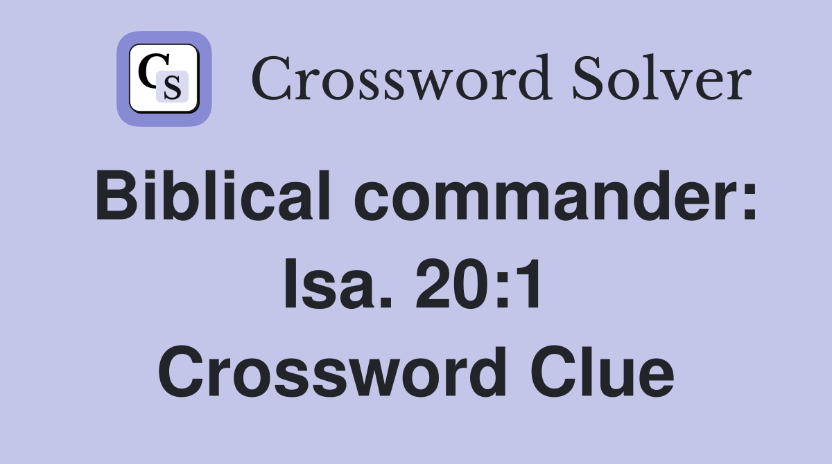 Biblical commander: Isa. 20:1 Crossword Clue