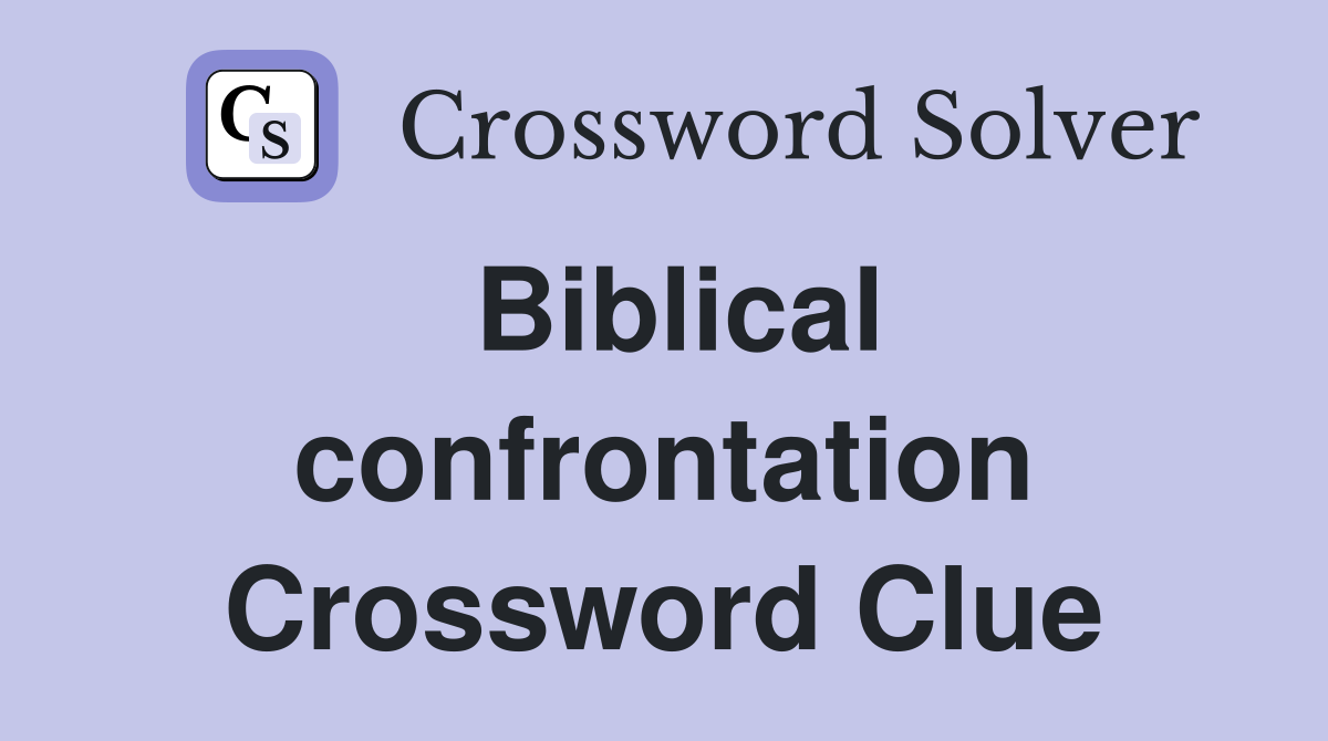 Biblical confrontation Crossword Clue