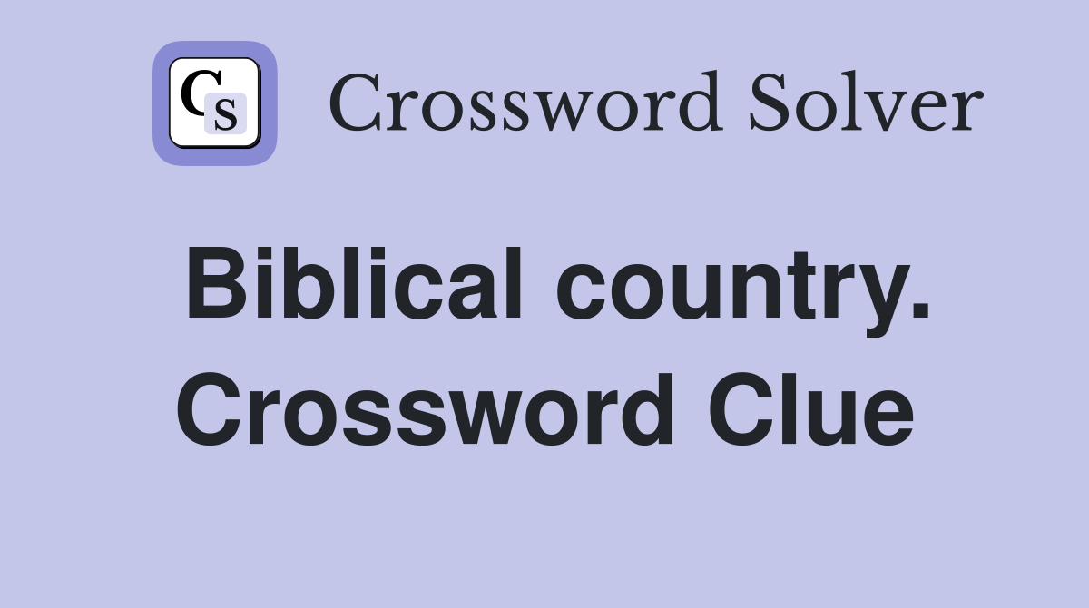 Biblical country. Crossword Clue