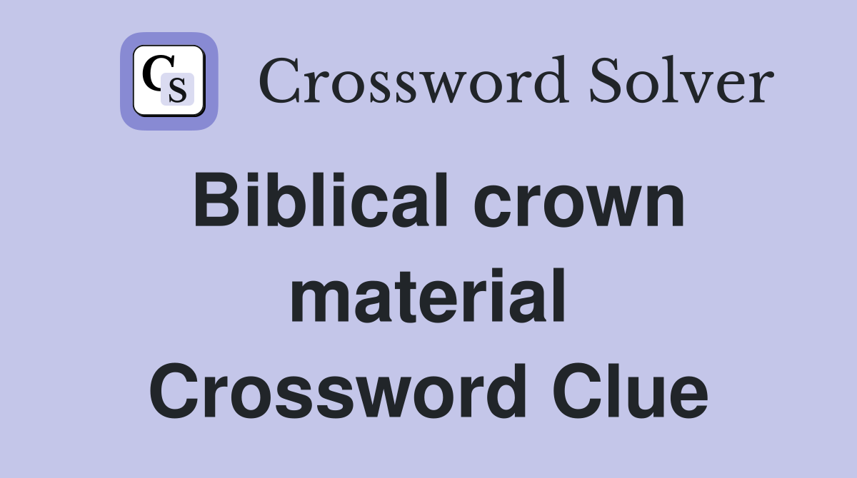 Biblical crown material Crossword Clue