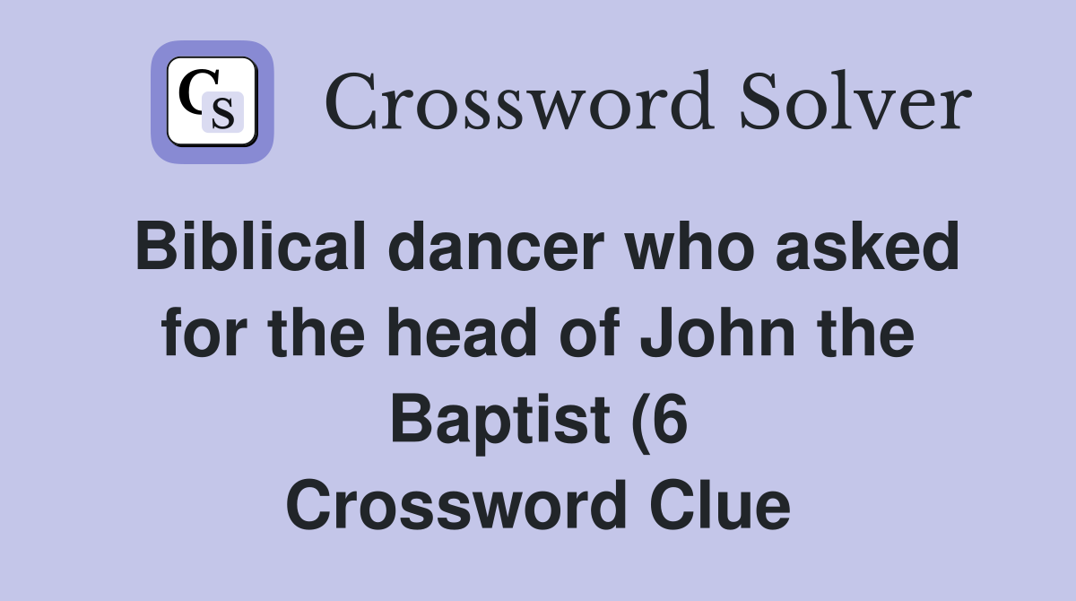 Biblical dancer who asked for the head of John the Baptist (6 Biblical dancer who asked for the head of John the Baptist (6