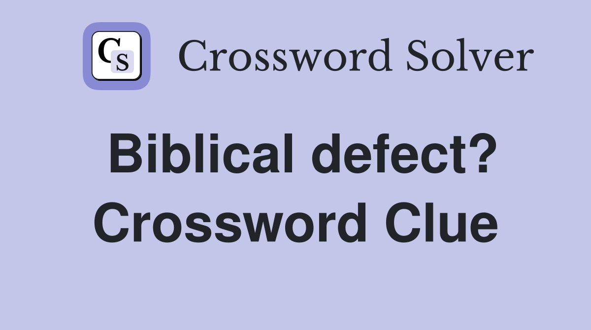 Biblical defect? Crossword Clue