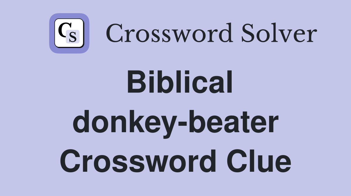 Biblical donkey-beater Crossword Clue