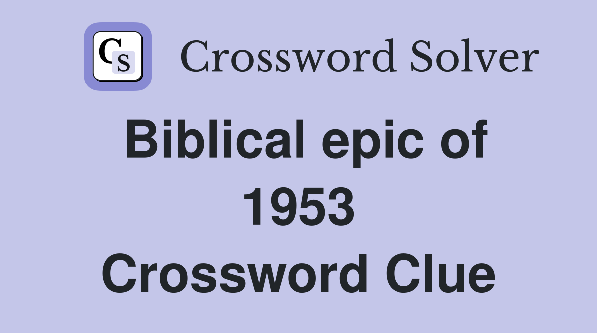 Biblical epic of 1953 Crossword Clue