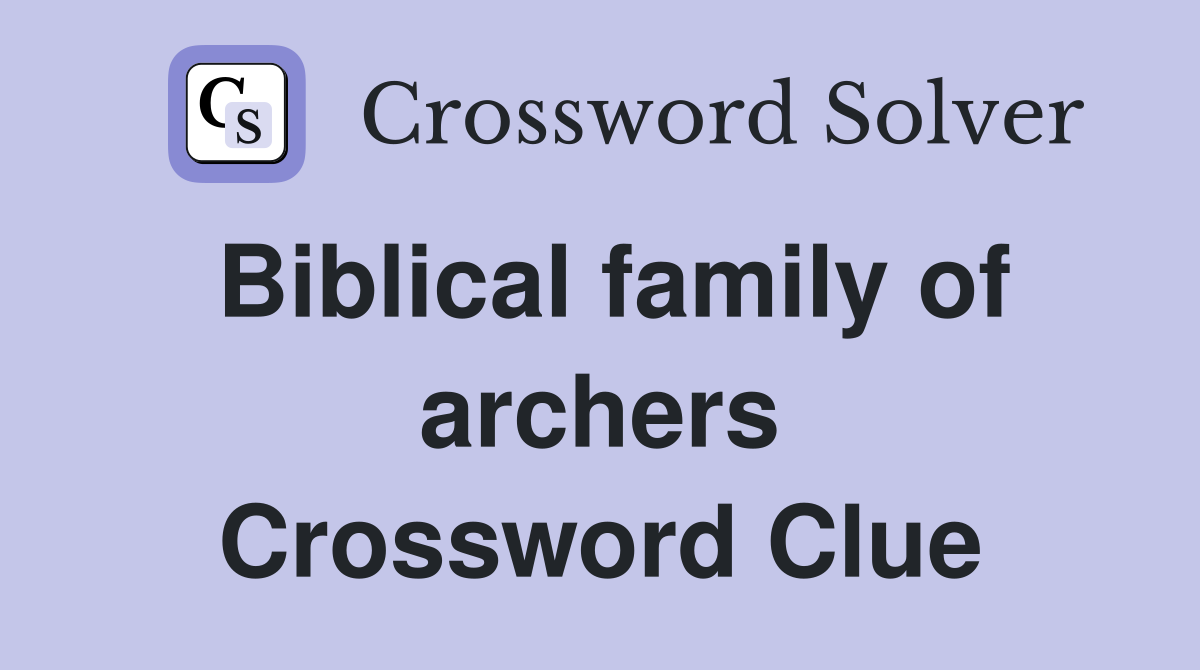 Biblical family of archers Crossword Clue