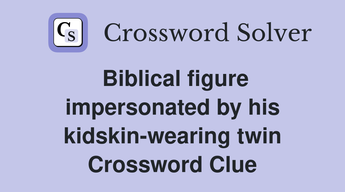 Biblical figure impersonated by his kidskin-wearing twin Crossword Clue