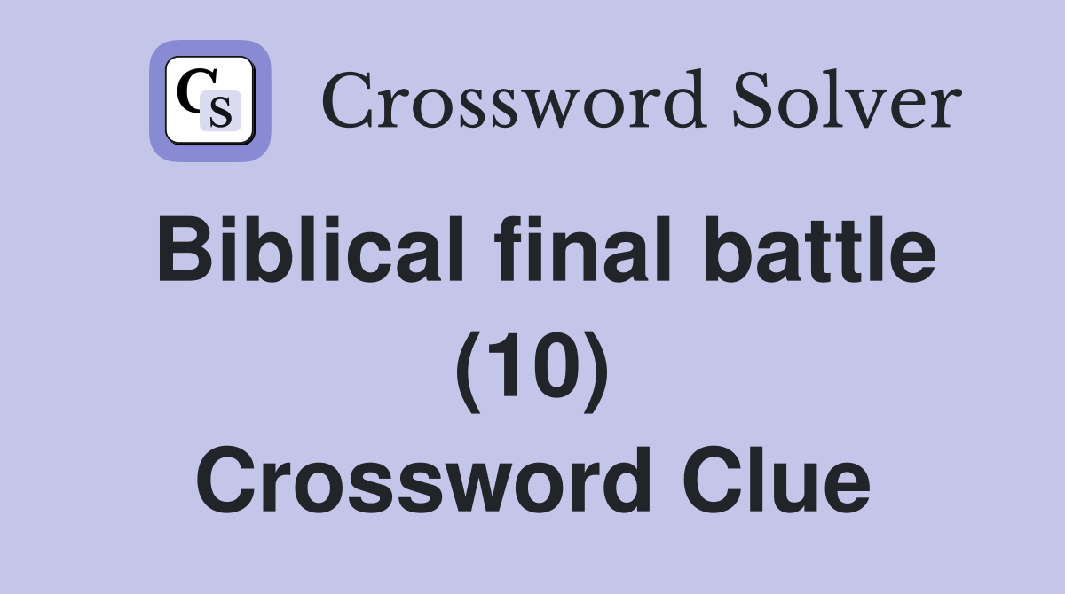 Biblical final battle (10) Crossword Clue