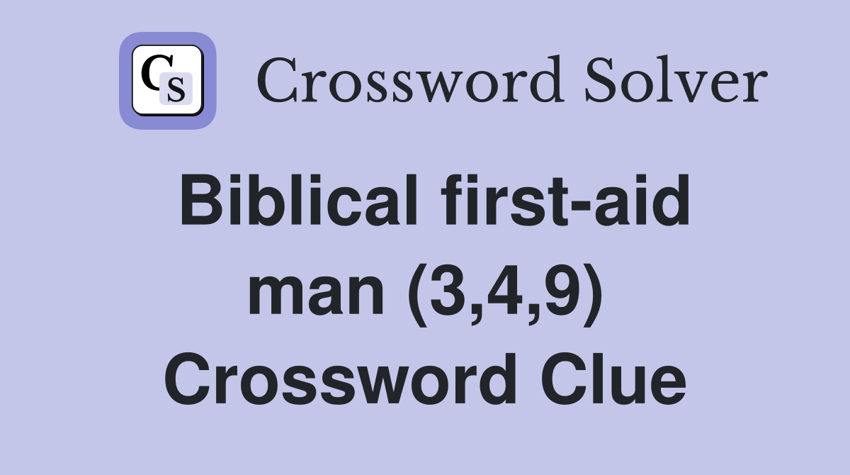 Biblical first-aid man (3,4,9) Crossword Clue