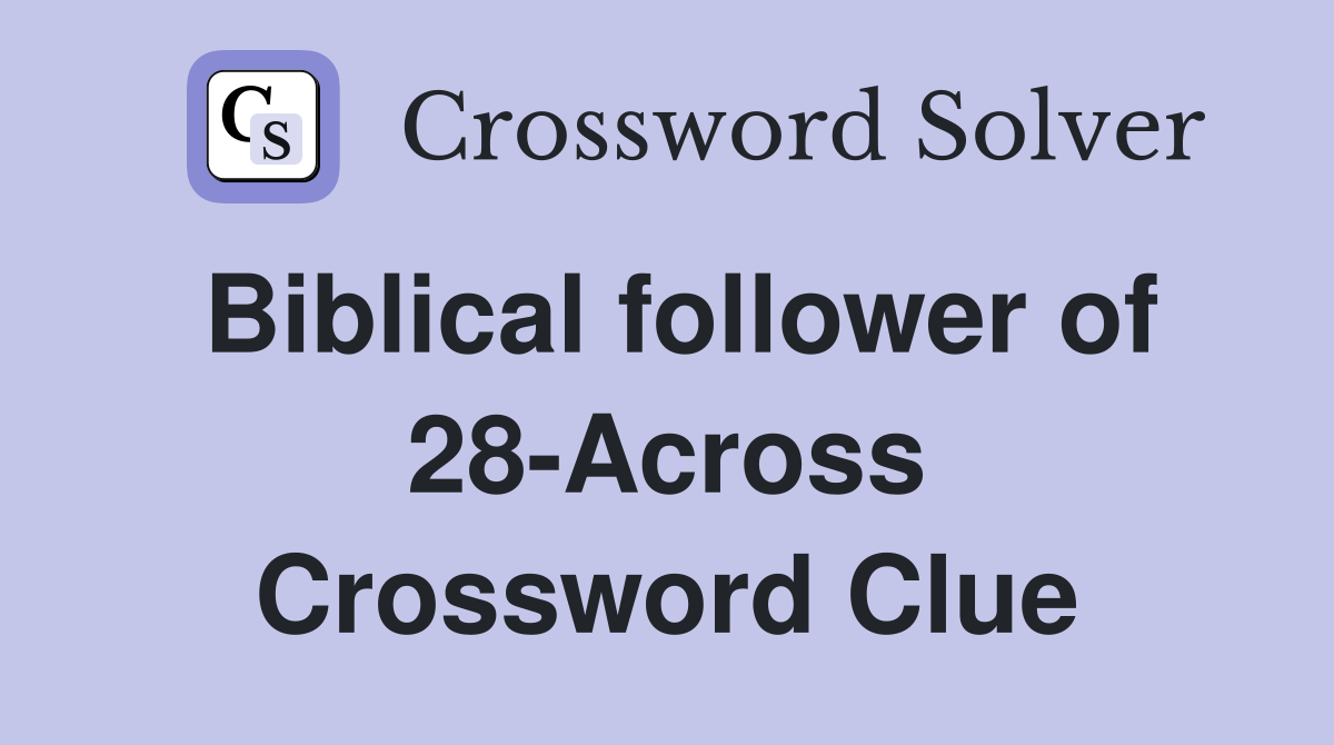 Biblical follower of 28-Across Crossword Clue
