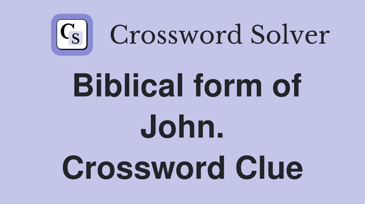 Biblical form of John. Crossword Clue