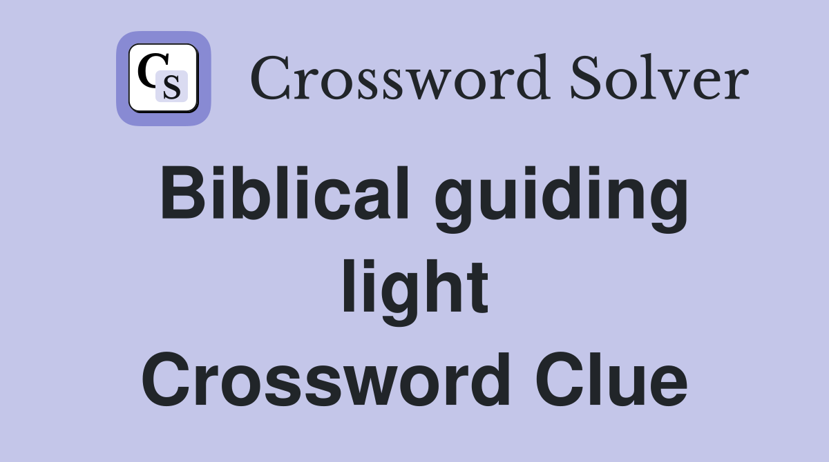 Biblical guiding light Crossword Clue