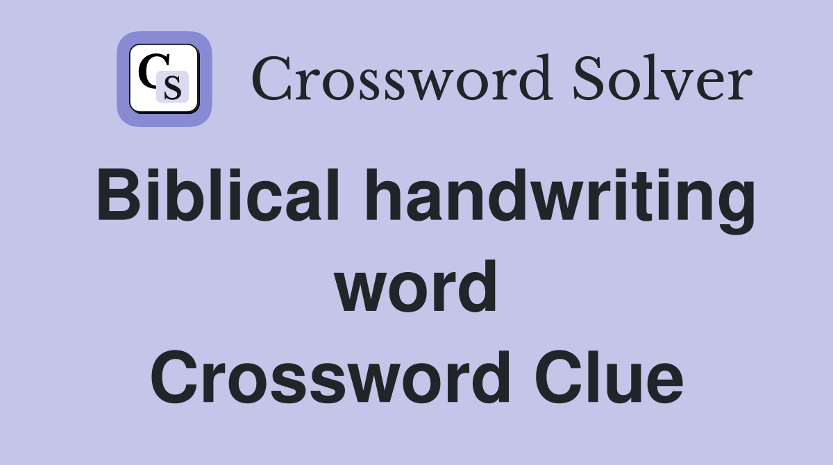 Biblical handwriting word Crossword Clue