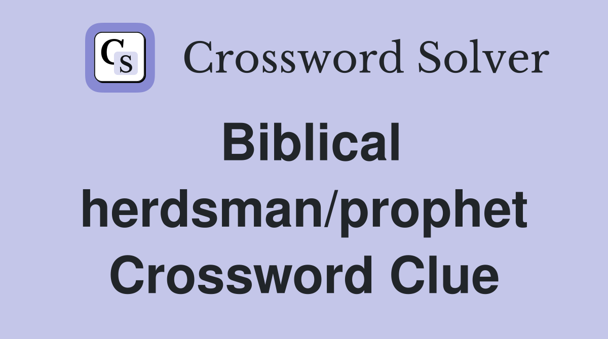 Biblical herdsman/prophet Crossword Clue