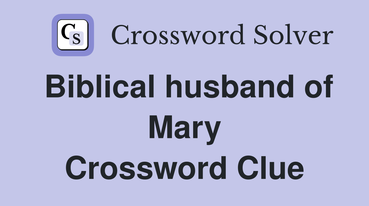 Biblical husband of Mary Crossword Clue