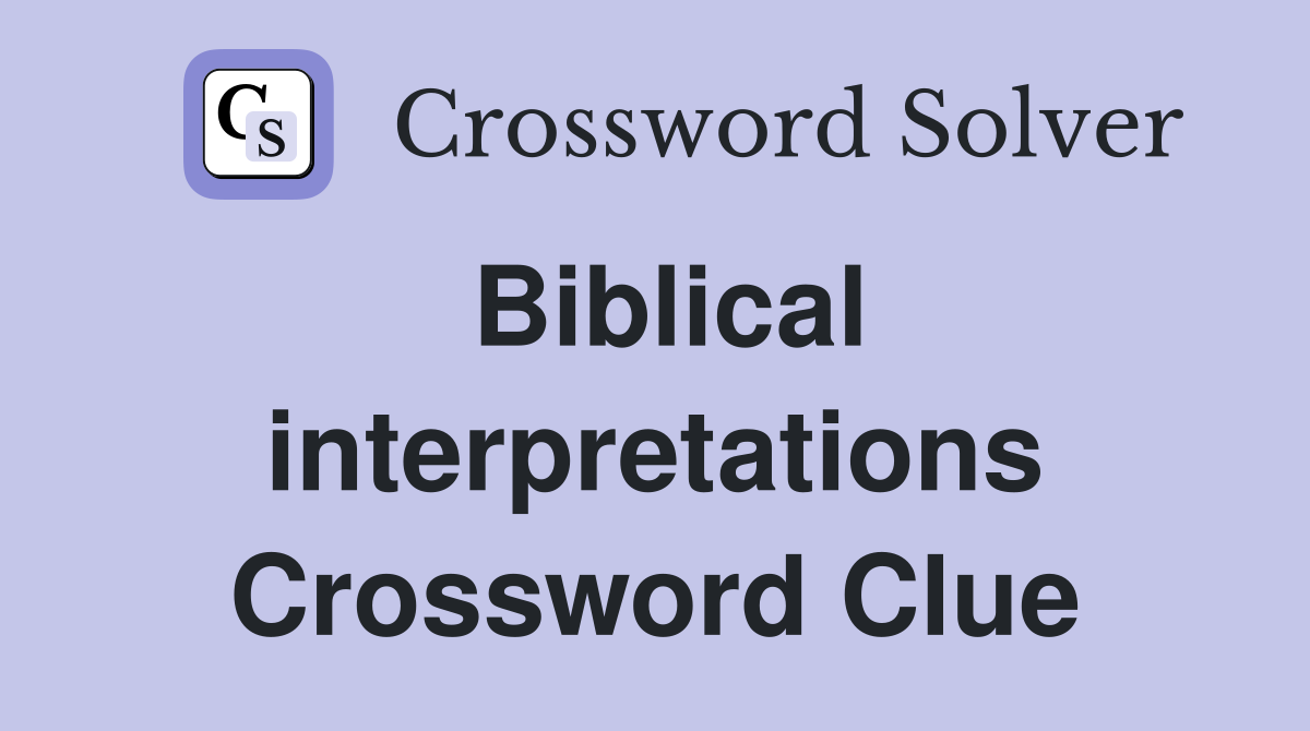 Biblical interpretations Crossword Clue
