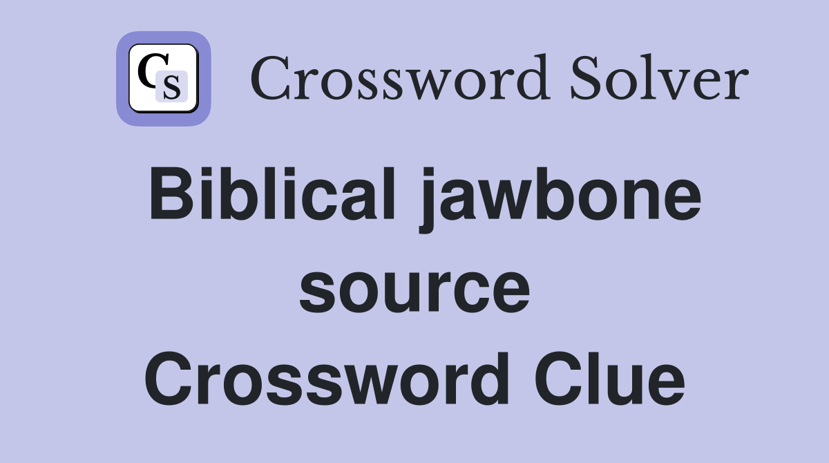 Biblical jawbone source Crossword Clue