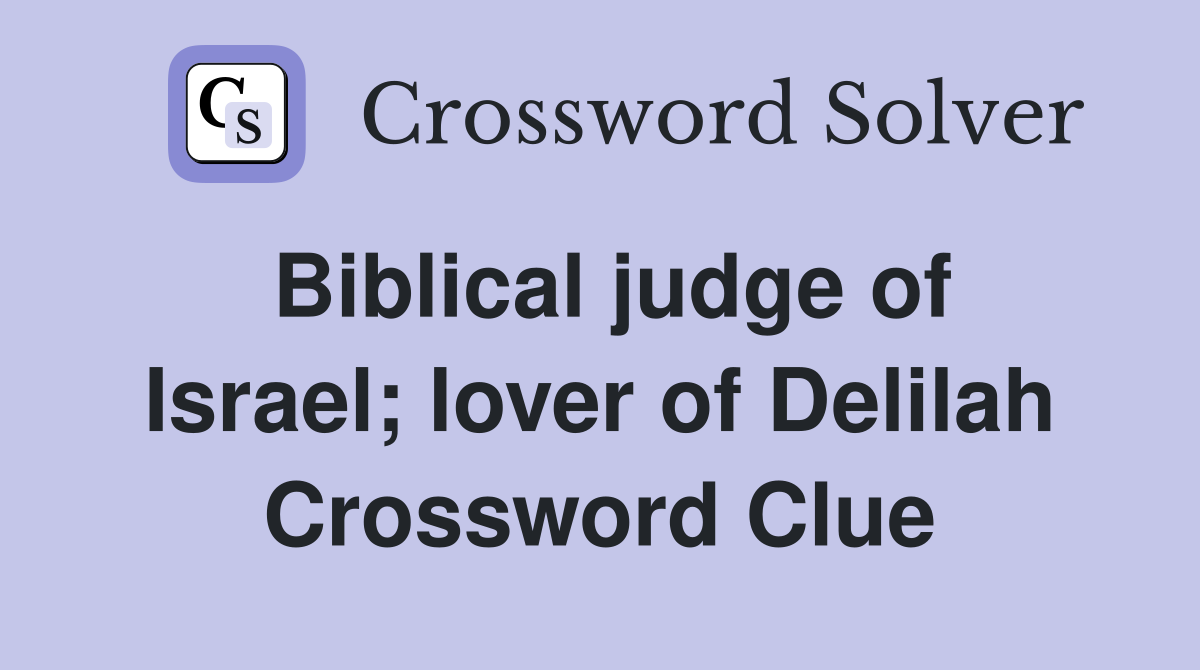 Biblical judge of Israel; lover of Delilah Crossword Clue