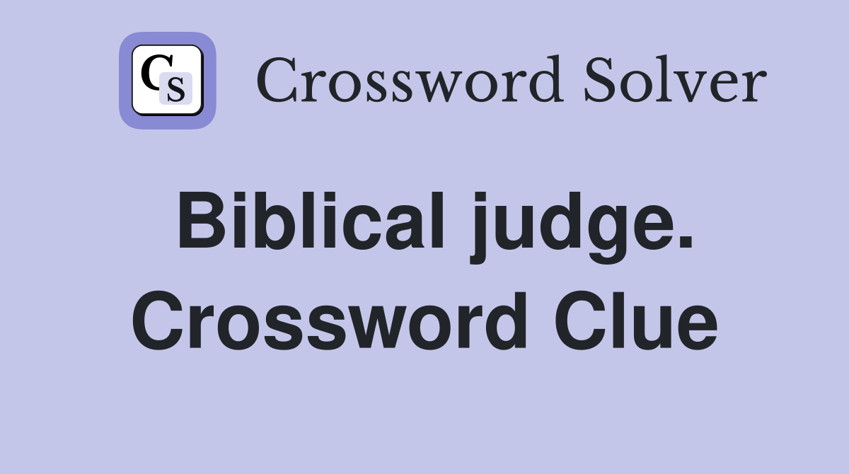 Biblical judge. Crossword Clue