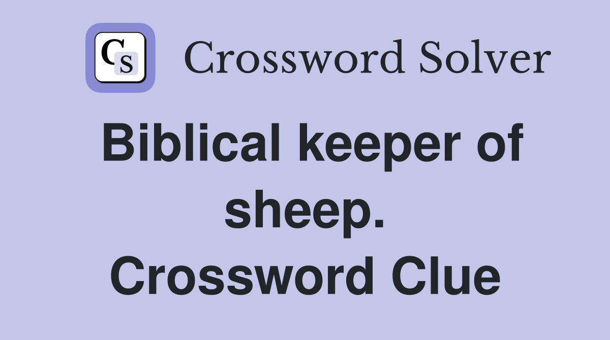 Biblical keeper of sheep. Crossword Clue