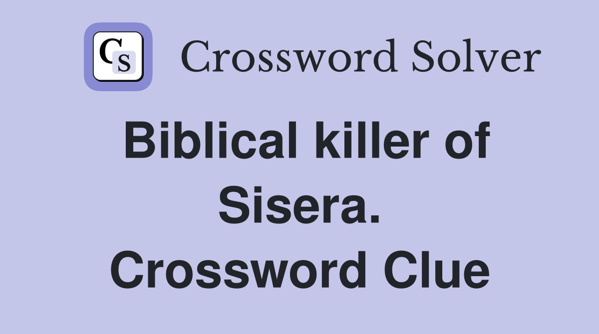 Biblical killer of Sisera. Crossword Clue