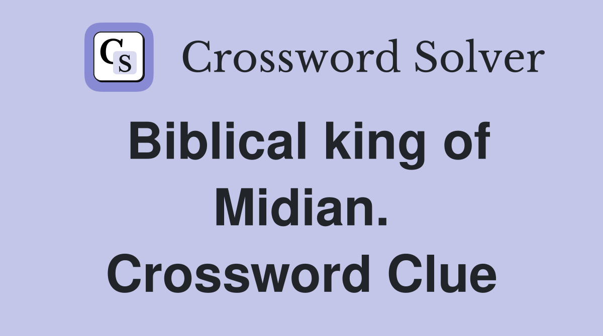 Biblical king of Midian. Crossword Clue