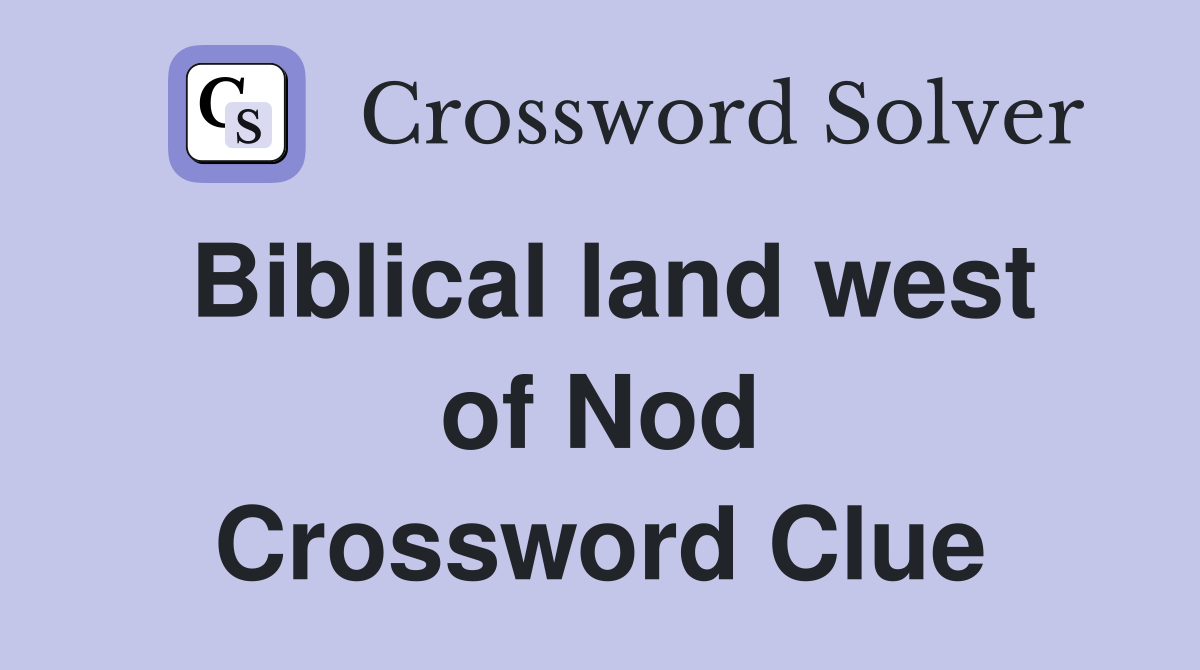 Biblical land west of Nod Crossword Clue