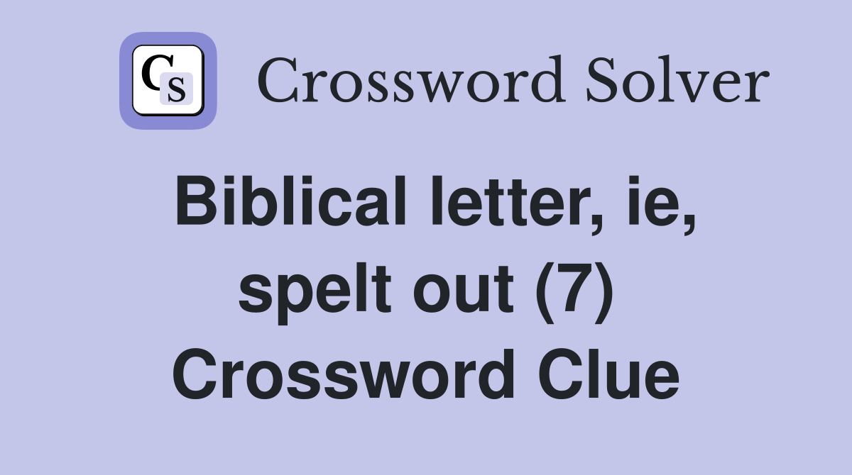 Biblical letter, ie, spelt out (7) Crossword Clue