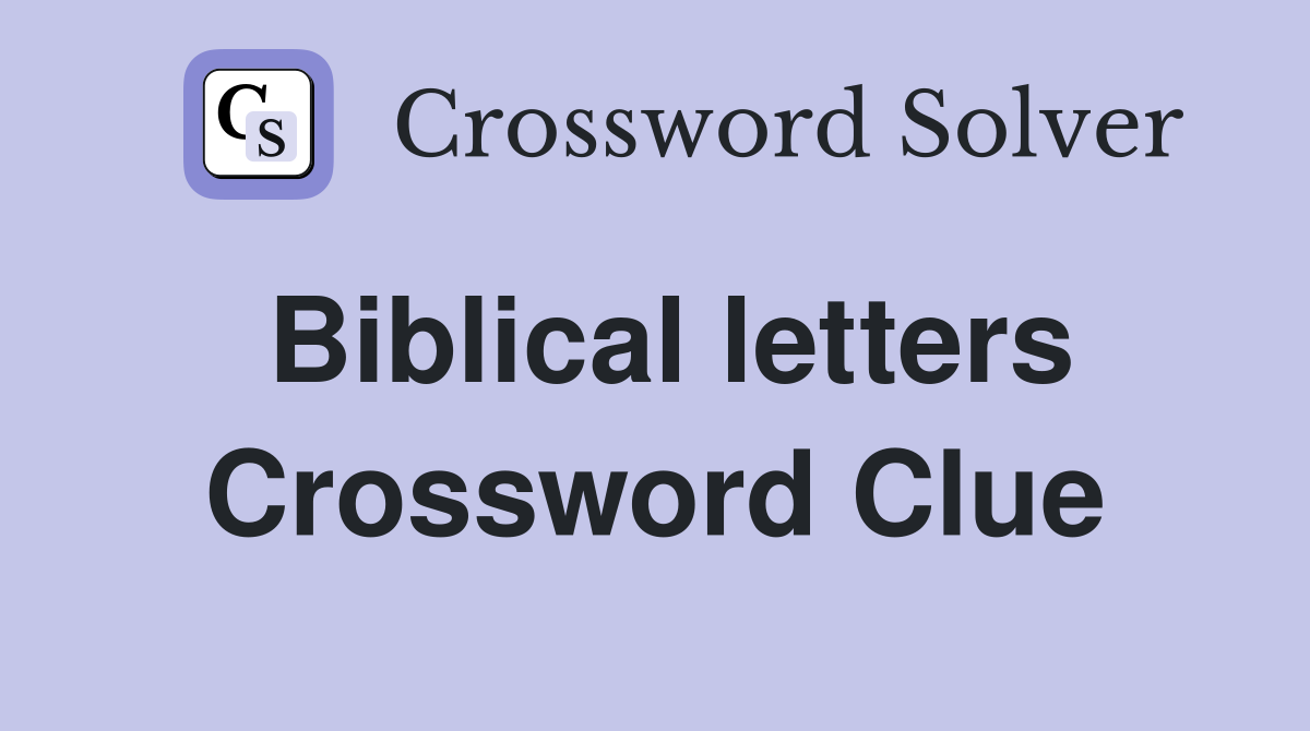 Biblical letters Crossword Clue