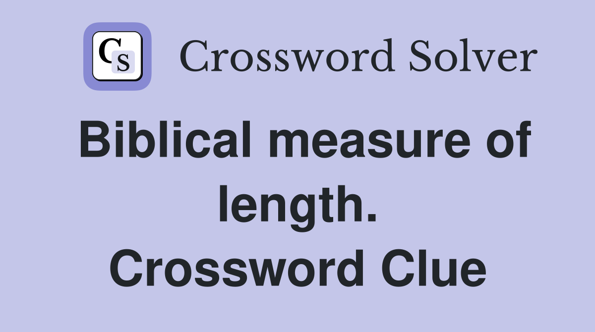 Biblical measure of length. Crossword Clue