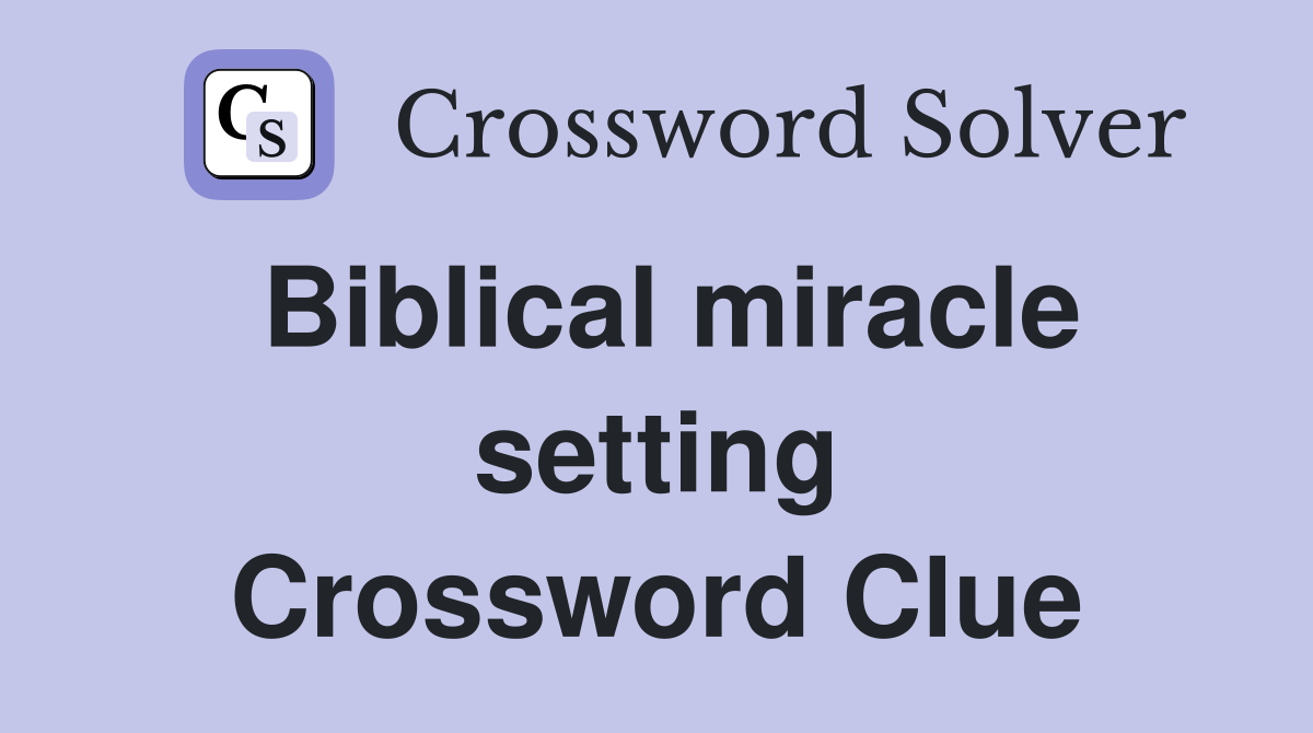 Biblical miracle setting Crossword Clue