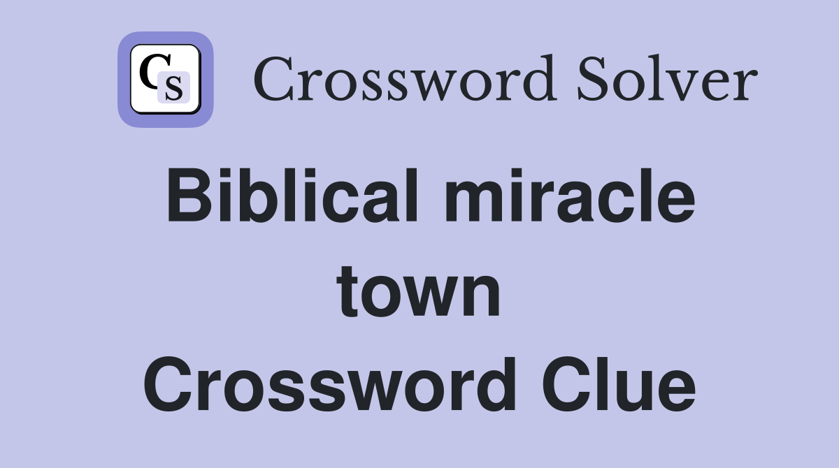 Biblical miracle town Crossword Clue