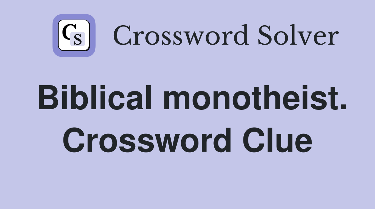 Biblical monotheist. Crossword Clue