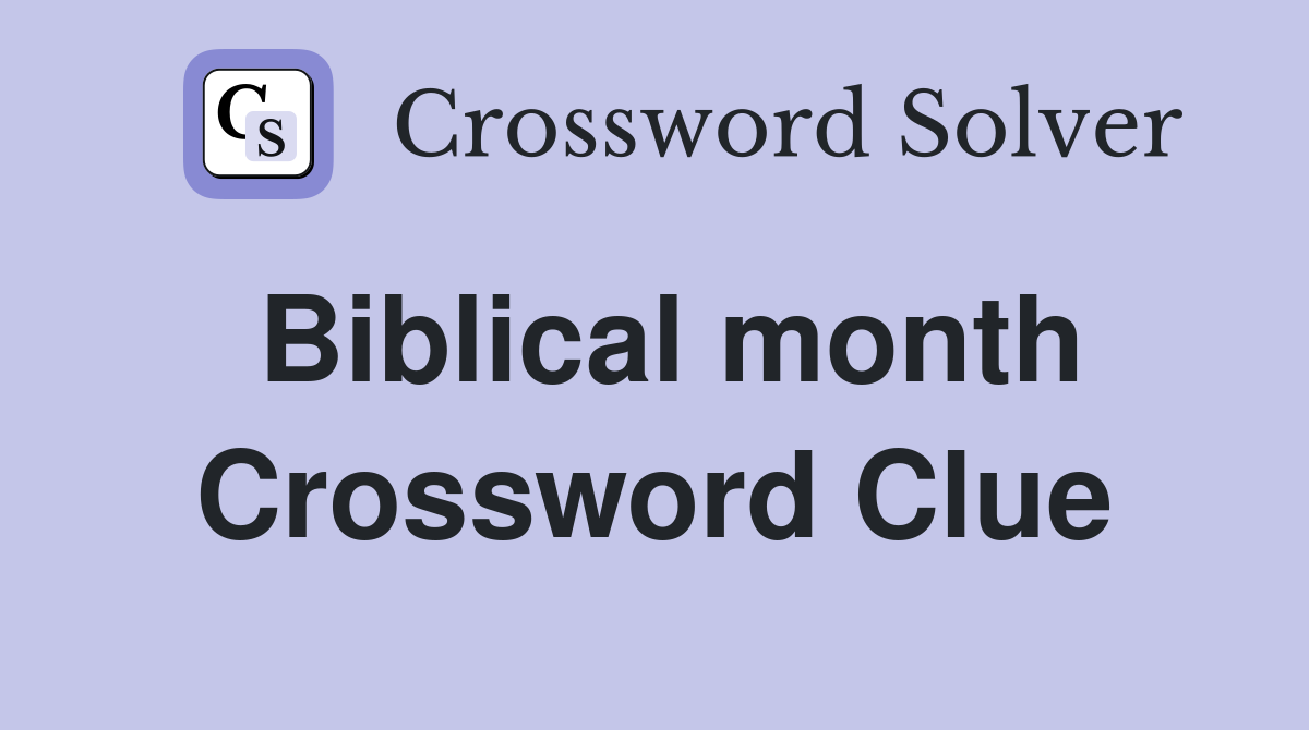 Biblical month Crossword Clue