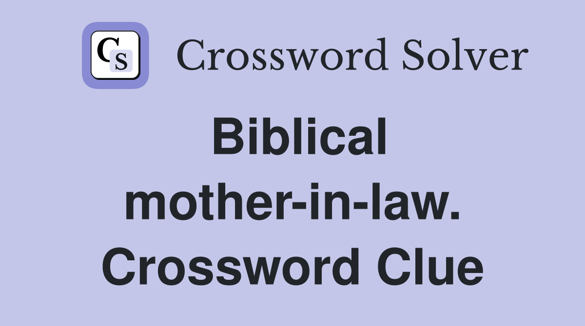 Biblical mother-in-law. Crossword Clue