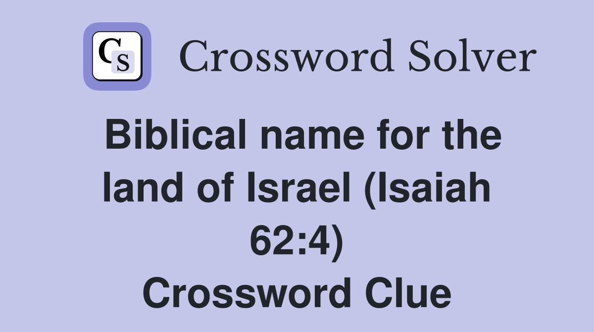 Biblical name for the land of Israel (Isaiah 62:4) Crossword Clue