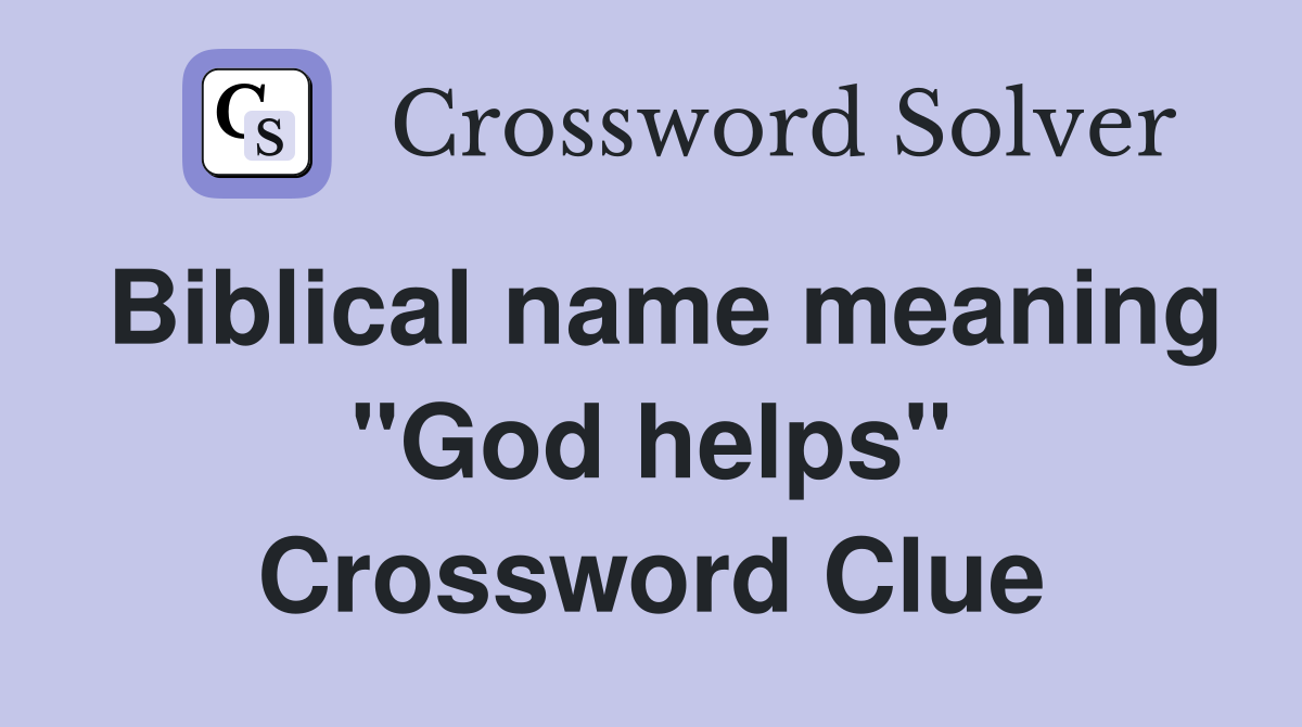 Biblical name meaning "God helps" Crossword Clue