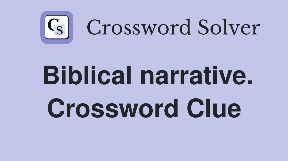 Biblical narrative. Crossword Clue