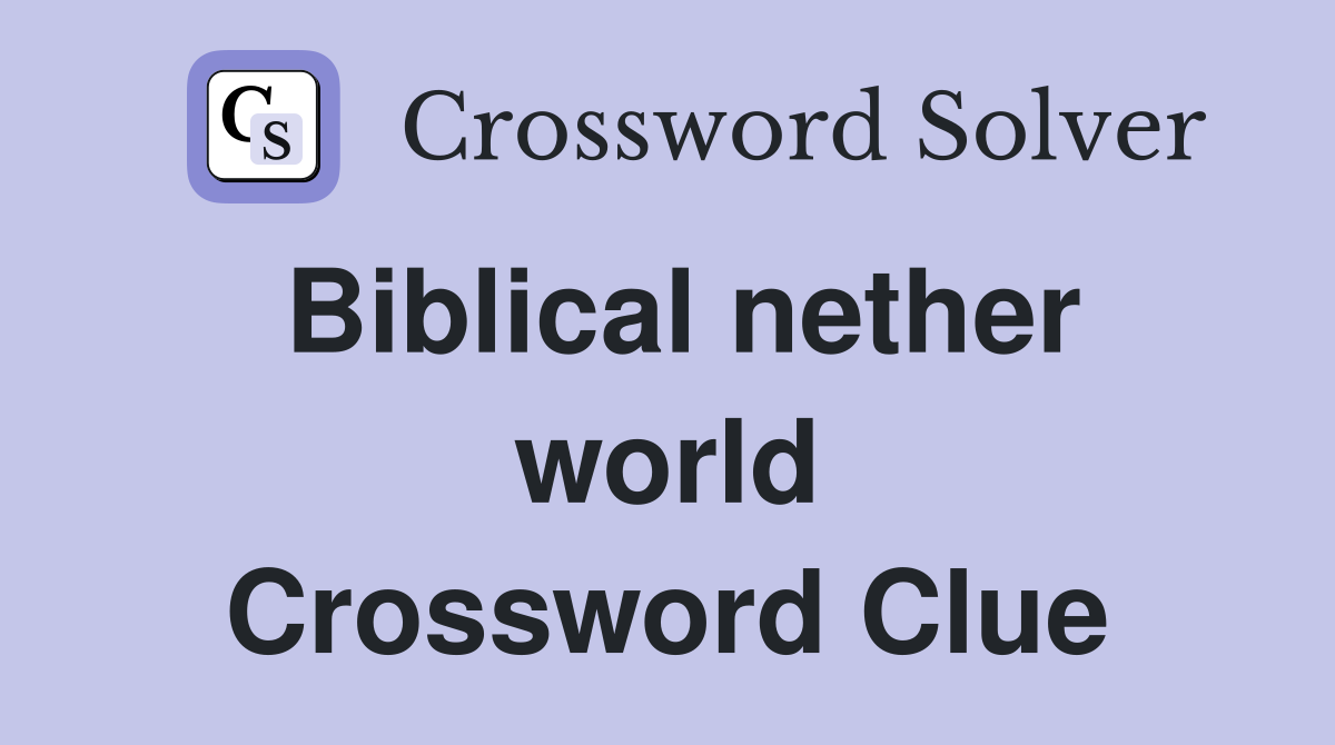 Biblical nether world Crossword Clue