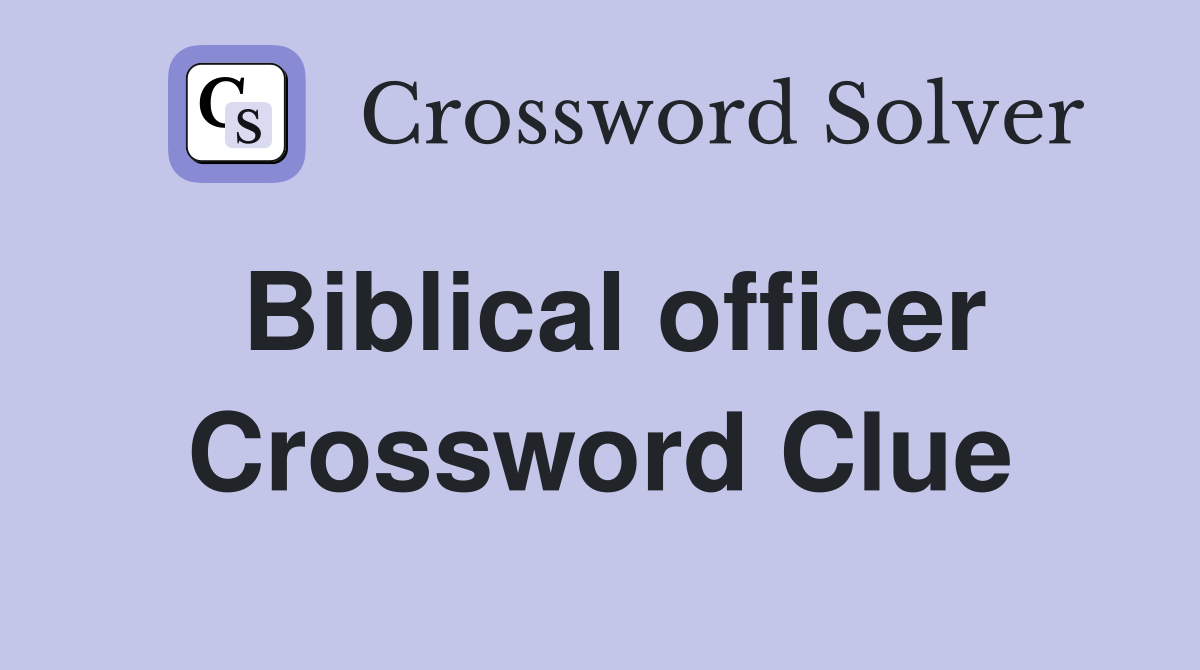 Biblical officer Crossword Clue