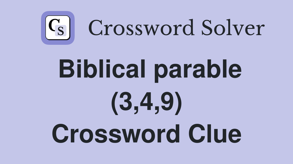 Biblical parable (3,4,9) Crossword Clue